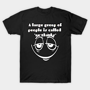 A large group of people means no thanks T-Shirt